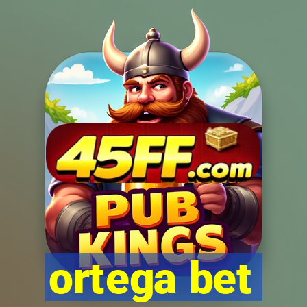 ortega bet